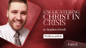 ENCOUNTERING CHRIST IN CRISIS | Pt.8