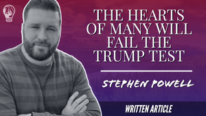 THE HEARTS OF MANY WILL FAIL THE TRUMP TEST