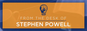 FROM THE DESK OF STEPHEN | Stephen Powell